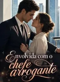 Capa do romance Envolvida com o chefe arrogante