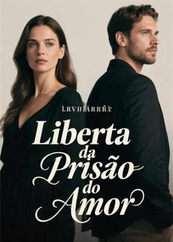 Capa do romance Liberta da Prisão do Amor