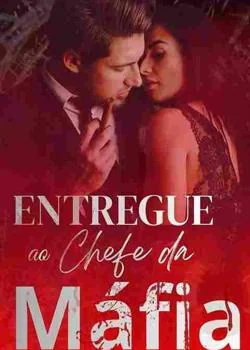 Capa do romance Entregue ao chefe da Máfia 