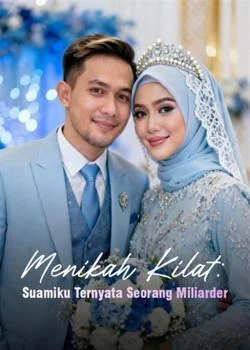 Menikah Kilat: Suamiku Ternyata Seorang Miliarder
