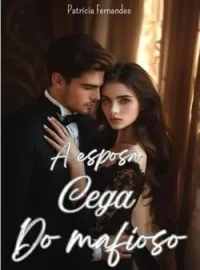 Capa do romance A ESPOSA CEGA DO MAFIOSO
