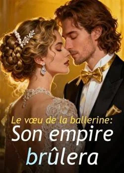 Couverture du roman Le vœu de la ballerine : Son empire brûlera