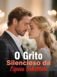 Capa do romance O Grito Silencioso da Esposa Substituta