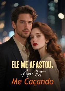 Capa do romance Ele Me Afastou, Agora Está Me Caçando