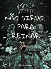 Capa do romance NÃO SIRVO PARA REINAR 