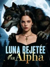 Couverture du roman Luna rejetée par Alpha