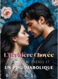 Couverture du roman L'Héritière Choyée par Quatre Frères et un PDG Diabolique