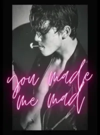 Couverture du roman You Made Me Mad