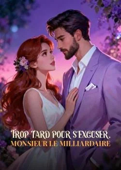 Couverture du roman Trop tard pour s'excuser, Monsieur le Milliardaire