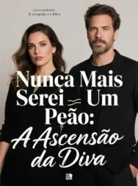 Nunca Mais Serei Um Peão: A Ascensão da Diva