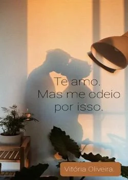 Capa do romance Te amo. Mas me odeio por isso