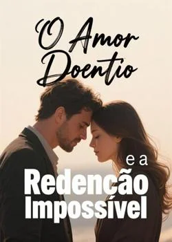 Capa do romance O Amor Doentio e a Redenção Impossível