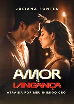 Capa do romance Amor e Vingança : Atraída pelo meu Inimigo