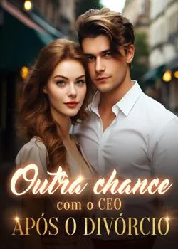 Outra chance com o CEO após o divórcio