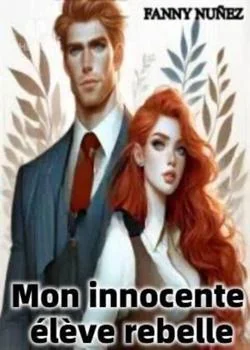 Couverture du roman Mon innocente élève rebelle