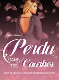 Couverture du roman Perdu dans tes Courbes