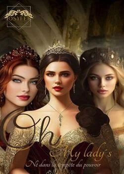 Couverture du roman Oh my lady´s Ne dans le tempête du pouvoir