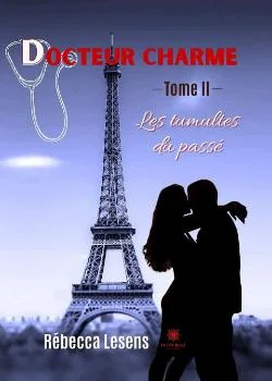 Couverture du roman Docteur charme - Tome II : Les tumultes du passé