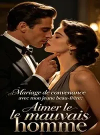 Mariage de convenance avec mon jeune beau-frère : Aimer le mauvais homme