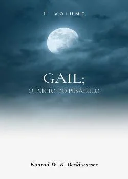 Capa do romance GAIL, O INÍCIO DO PESADELO!!!