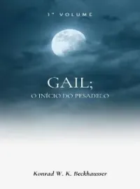 Capa do romance GAIL, O INÍCIO DO PESADELO!!!