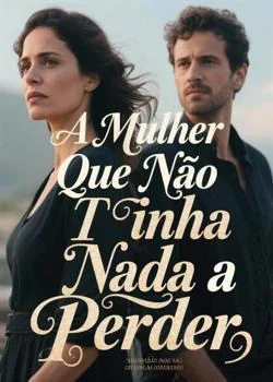 Capa do romance A Mulher Que Não Tinha Nada a Perder