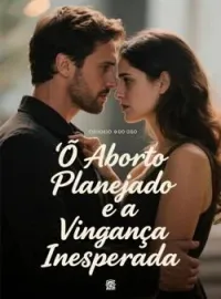 Capa do romance O Aborto Planejado e a Vingança Inesperada
