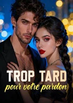 Couverture du roman Trop tard pour votre pardon