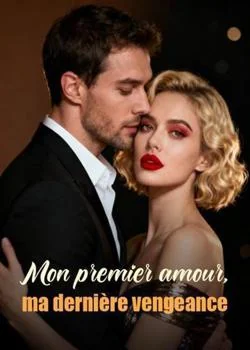 Couverture du roman Mon premier amour, ma dernière vengeance