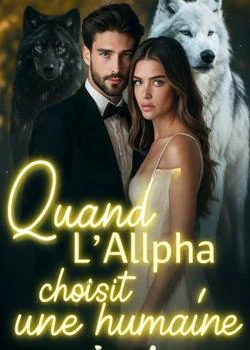 Couverture du roman Quand l'Alpha choisit une humaine