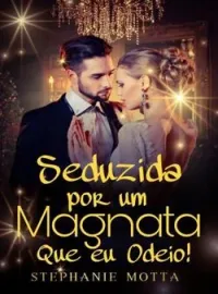 Capa do romance Seduzida por um Magnata que eu Odeio