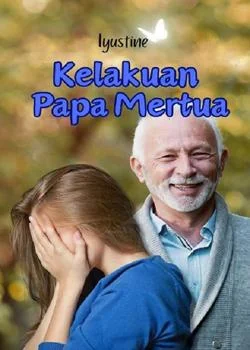 Kelakuan Papa Mertua