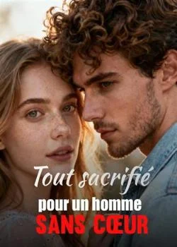 Couverture du roman Tout sacrifié pour un homme sans cœur