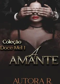 Capa do romance A Amante - Coleção Doce Mel I 