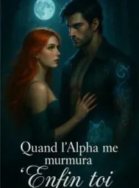 Couverture du roman Quand l'Alpha me murmura 'Enfin toi'