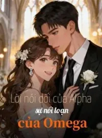 Bìa tiểu thuyết Lời nói dối của Alpha, sự nổi loạn của Omega