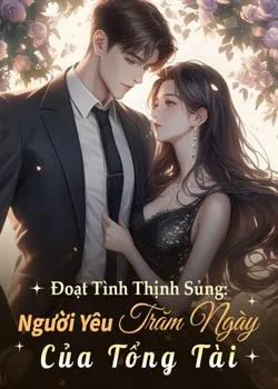 Bìa tiểu thuyết Đoạt Tình Thịnh Sủng: Người Yêu Trăm Ngày Của Tổng Tài