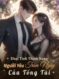 Bìa tiểu thuyết Đoạt Tình Thịnh Sủng: Người Yêu Trăm Ngày Của Tổng Tài