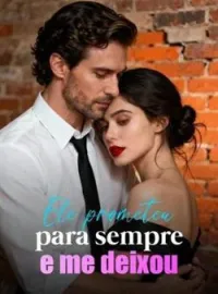 Capa do romance Ele prometeu para sempre e me deixou