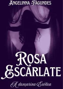 Capa do romance Rosa Escarlate - A Dançarina Exótica 