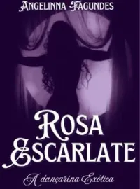 Capa do romance Rosa Escarlate - A Dançarina Exótica