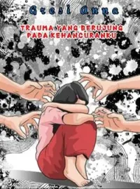 Sampul Novel TRAUMA YANG BERUJUNG PADA KEHANCURAN KU