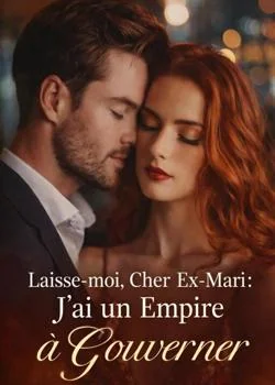 Couverture du roman Laisse-moi, Cher Ex-Mari : J'ai un Empire à Gouverner