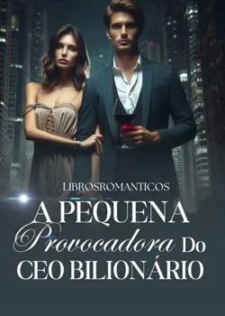 Capa do romance A Pequena Provocadora Do Bilionário 