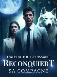 Couverture du roman L'alpha tout-puissant reconquiert sa compagne