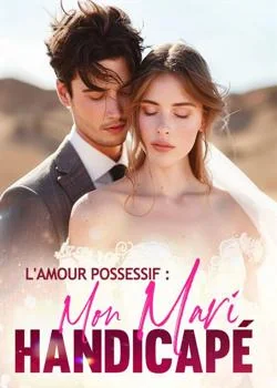 Couverture du roman L'amour possessif : mon mari handicapé