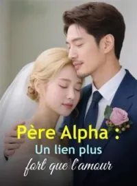 Couverture du roman Père Alpha : Un lien plus fort que l'amour