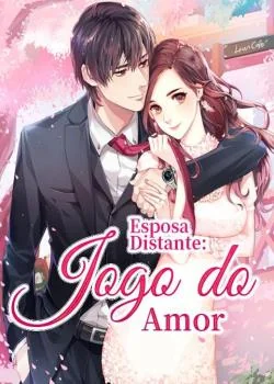 Capa do romance Esposa Distante: Jogo do Amor