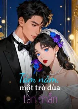 Bìa tiểu thuyết Tám năm, một trò đùa tàn nhẫn