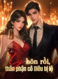 Ly hôn rồi, thân phận cô Diêu bị lộ